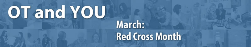 OT and YOU: March is Red Cross Month